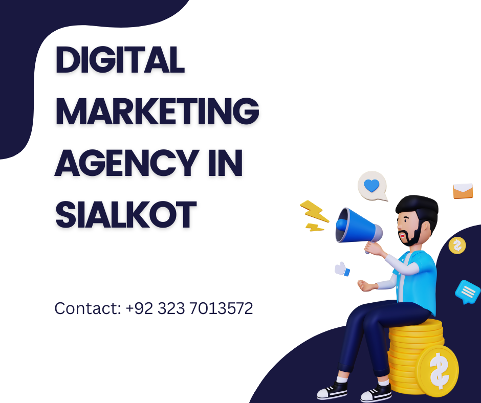Illustration featuring a man holding a megaphone surrounded by digital icons (like thumbs up, message, and email), with bold text saying “Digital Marketing Agency in Sialkot” and a contact number: +92 323 7013572.
